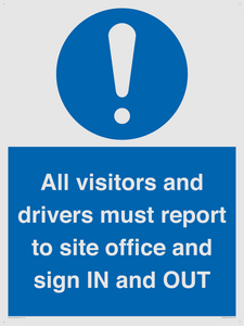 All visitors and drivers must report to site office and sign IN and OUT